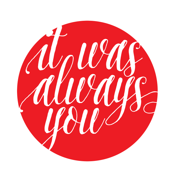 it was always you lettering by SevenRoses