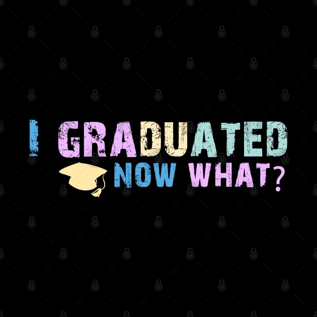 Graduated - Now What Funny Graduation Day tshirt and sticker by 1Nine7Nine