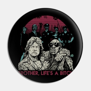 BROTHER , LIFE'S A BITCH Pin