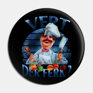 VERT DER FERK IS SWEDISH CHEF Pin