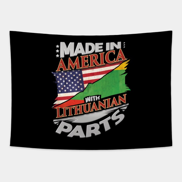 Made In America With Lithuanian Parts - Gift for Lithuanian From Lithuania Tapestry by Country Flags