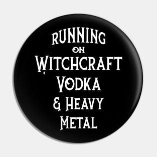 Running on Witchcraft, Vodka and Heavy Metal Cheeky Witch Pin