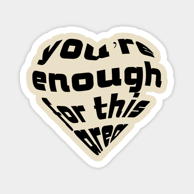 You're enough for this area, Love Quote, Love Expression, Dark Version Magnet by Humais