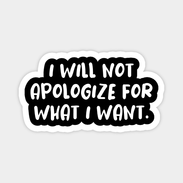 I will not apologize self confidence Magnet by MotivationTshirt