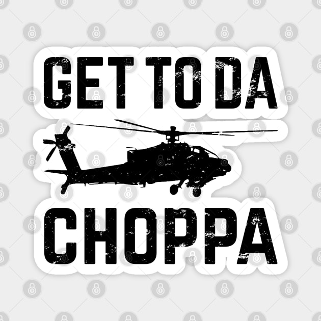 Get To Da Choppa! Magnet by scribblejuice