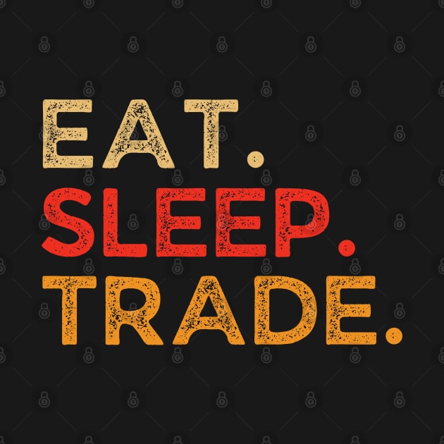 Eat Sleep Trade Repeat Retro Vintage Funny Trader Dad by Illustradise