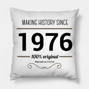 Making history since 1976 Pillow