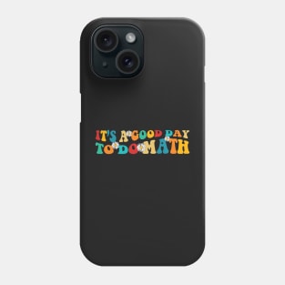 It's A Good Day To Do Math Phone Case