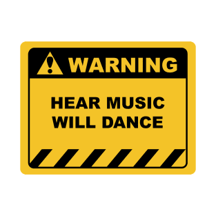 Funny Human Warning Label / Sign HEAR MUSIC WILL DANCE Sayings Sarcasm Humor Quotes T-Shirt