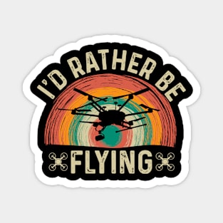 Id Rather Be Flying Funny Drone Pilot Magnet