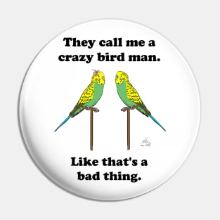 Crazy Bird Man with Budgies Pin