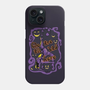 We Are All Bad Here Dark Phone Case