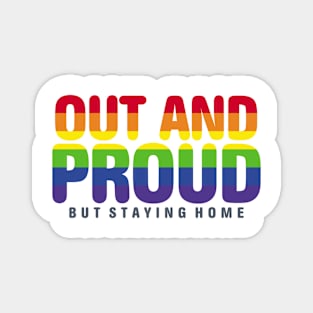 Out And Proud But Staying Home LGBT Filled Magnet