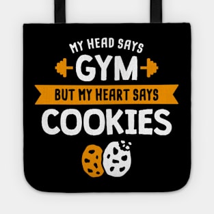 My head says Gym but my heart says Cookies Tote