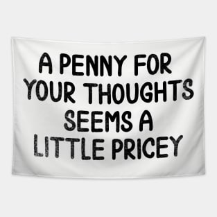 A Penny For Your Thoughts Seems A Little Pricey // Black Tapestry