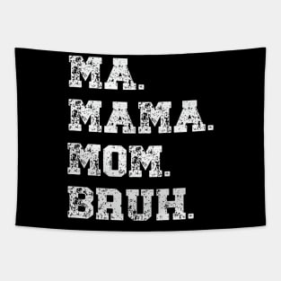 Funny Mother's Day Ma Mama Mom Bruh Gift For Mom Tapestry