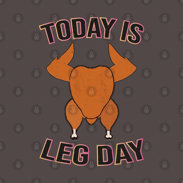 Today is Leg Day by MZeeDesigns