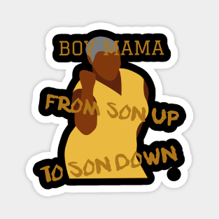 Boy Mama From Son Up To Son Down - Funny Gift For Mother's Day - Powerful Mama Magnet