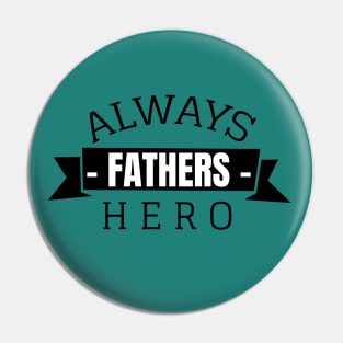 Always Fathers Hero Pin