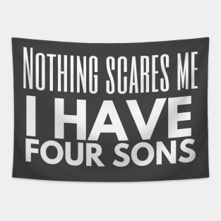 Nothing Scares Me, I Have Four Sons Tapestry