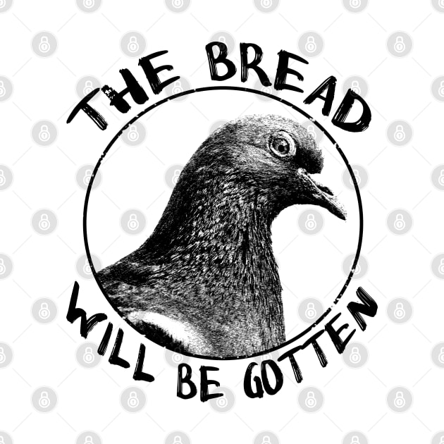 The bread will be gotten Pigeon by giovanniiiii