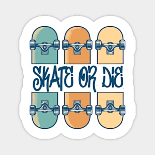 Skate or die Magnet