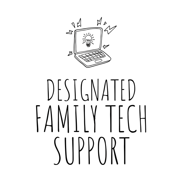 Designated Family Tech Support by nerdyandnatural