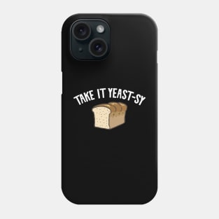 Take it yeast-sy Phone Case