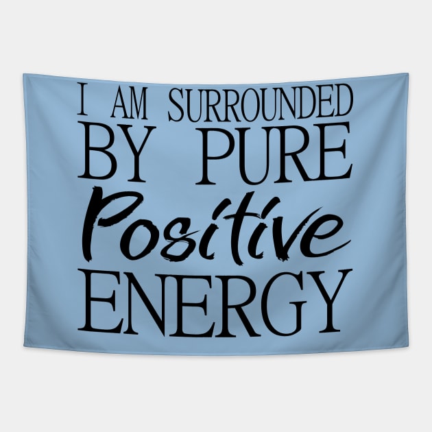 I am surrounded by pure positive energy Tapestry by FlyingWhale369