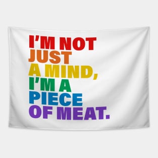 I'm not just a mind I'm a piece of meat Tapestry