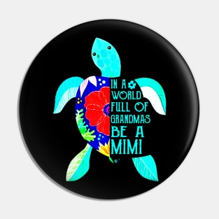 In A World Full Of Grandmas Be A Mimi Turtle Mother Pin