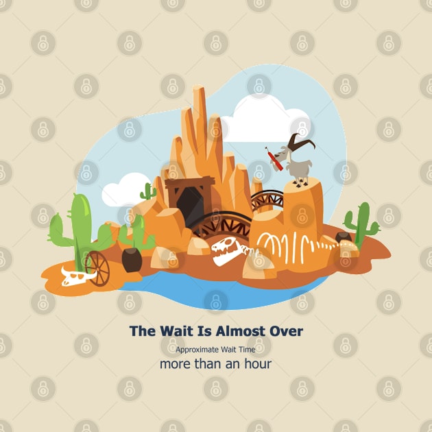 The Wait Is Almost Over - Big Thunder Mountain Railroad by Theme Park Gifts