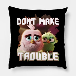 Dont make trouble Pillow