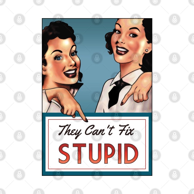 They Can't Fix Stupid by ranxerox79