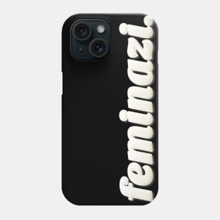 Feminazi ∆∆∆∆ Strong Woman Typography Design Phone Case