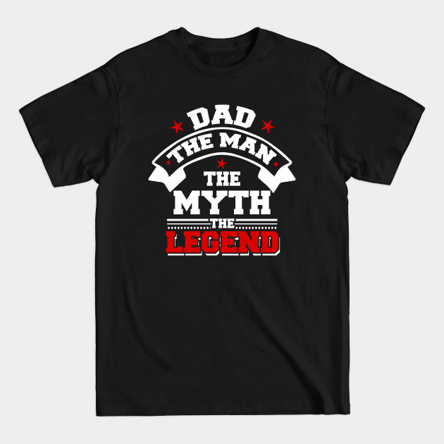 Discover Dad The Man The Myth The Legend - Dad - T-Shirt