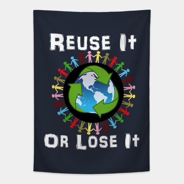 Earth Day Recycle Reuse It Or Lose It Tapestry by Mindseye222