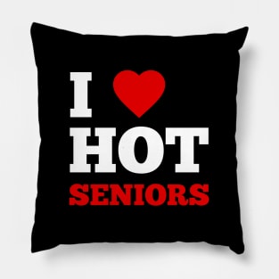 I Love Hot Seniors Pillow