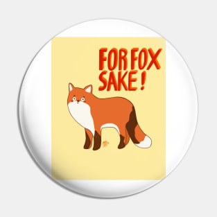 For Fox Sake, Cute fox with added funny pun. Pin