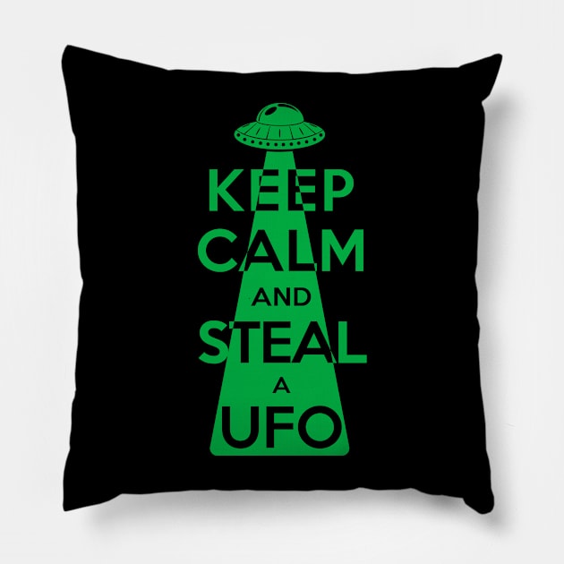 Keep Calm and Steal a UFO (Green) Pillow by Roufxis