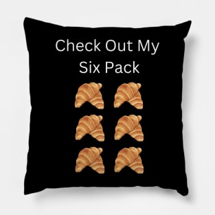 Check Out My Six Pack Croissant Pillow