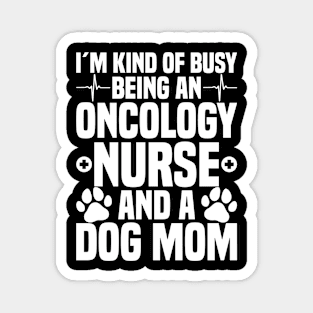 Oncology Nurse Dog Mom Magnet