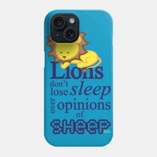 Lions don't lose sleep over opinions of sheep Phone Case