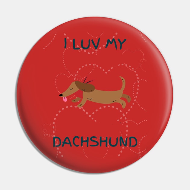 I Luv my dachshund Pin by Rc tees