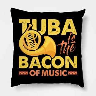 Funny Tuba Player Gift Tee Tuba Is The Bacon Of Music Pillow