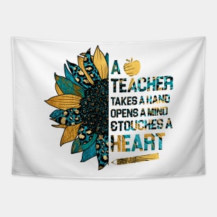 a teacher takes a hand opens a mind and touches a heart Tapestry