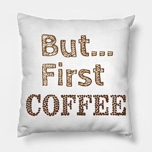 But...First Coffee Pillow