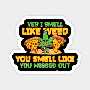 Weed ~ Yes I Smell LIke Weed, You Smell Like, You Missed Out Magnet