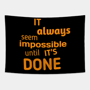 It always seems impossible until it's done Tapestry