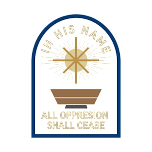 All Oppression Shall Cease T-Shirt